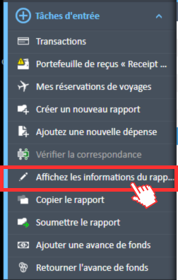 L'option de navigation « Afficher les informations du rapport » se trouve dans le menu « Tâches de saisie » du Gestionnaire de dépenses.