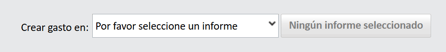 Menú desplegable para seleccionar el informe para crear el gasto en